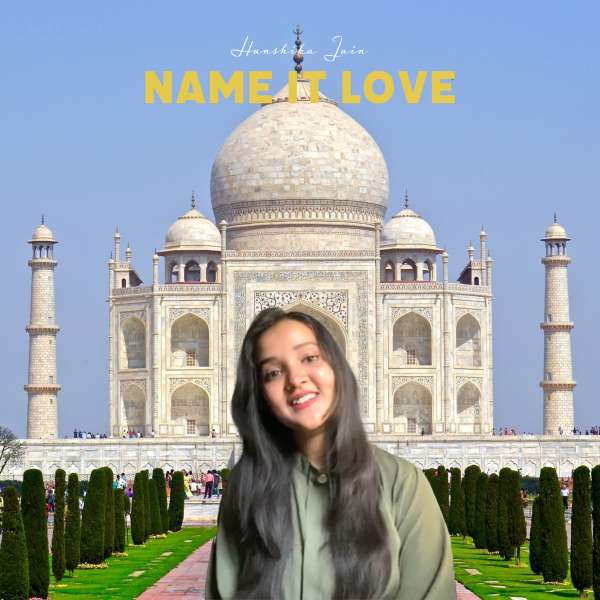 Hanshika Jain - Name It Love